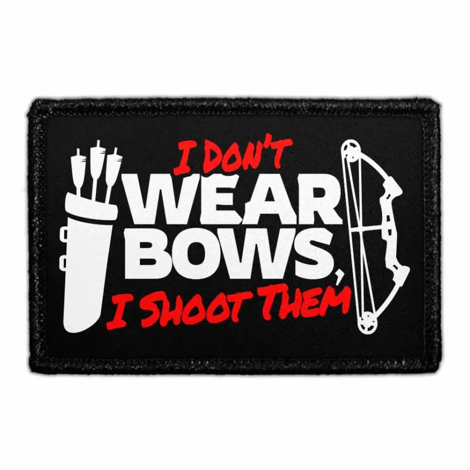 Pull Patch I Don't Wear Bows I Shoot Them velcromærke 7,6x5 cm