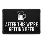 Pull Patch After This We're Getting Beer patch med velcro