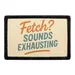 Pull Patch Fetch Sounds Exhausting patch velcro hund