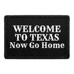 Pull Patch Welcome To Texas Now Go Home velcro