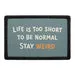 Pull Patch Life Is Too Short To Be Normal Stay Weird patch 3x2 velcro