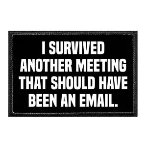 Pull Patch I Survived Another Meeting patch velcro 7,6 cm
