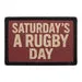 Pull Patch Saturday's A Rugby Day patch velcro rugby