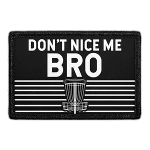 Pull Patch Don't Nice Me Bro patch med velcro 1 stk