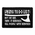 Pull Patch Viking To Do List Buy An Axe Name It Kindness Kill People With Kindness patch velcro