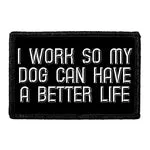 Pull Patch I Work So My Dog patch 3x2 hundeejer