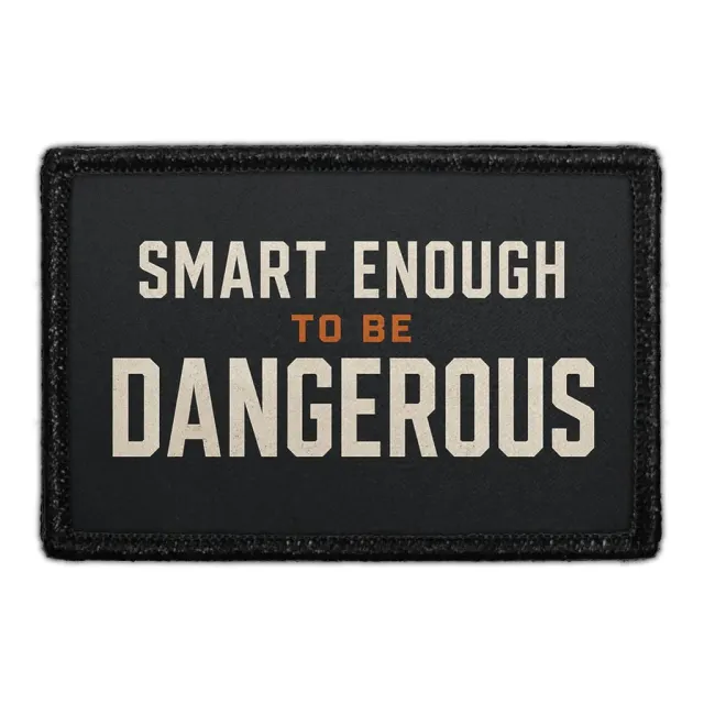 Pull Patch Smart Enough To Be Dangerous patch 3x2