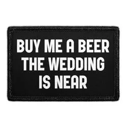 Pull Patch Buy Me A Beer The Wedding Is Near patch øl