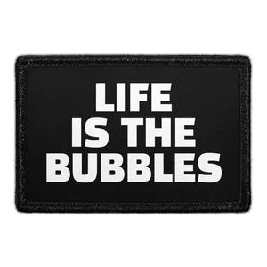 Pull Patch Life Is The Bubbles patch med velcro