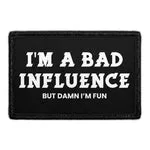 Pull Patch I'm A Bad Influence But Damn I'm Fun patch med velcro