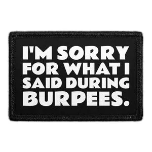 Pull Patch I'm Sorry for What I Said During Burpees patch velcro 7,6x5 cm