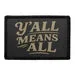 Pull Patch Y'all Means All patch med velcro tekst