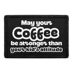 Pull Patch May Your Coffee Be Stronger Than Kids patch velcro 3x2