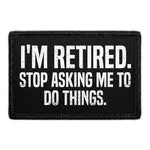 Pull Patch I'm Retired Stop Asking patch med velcro sjov