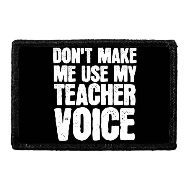 Pull Patch Don’t Make Me Use My Teacher Voice patch sort