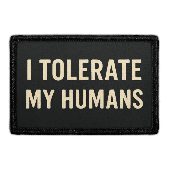 Pull Patch I Tolerate My Humans patch med velcro – sjov