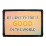 Pull Patch Believe There Is Good patch 3x2 velcro