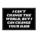 Pull Patch I Can Change Your Hair patch velcro 7,6x5,1 cm
