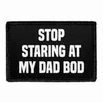Pull Patch Stop Staring At My Dad Bod patch med velcro sjov