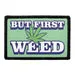 Pull Patch But First Weed patch med velcro grøn