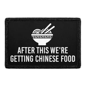 Pull Patch After This We're Getting Chinese Food patch velcro