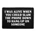 Pull Patch I Was Alive When You Could Slam The Phone patch