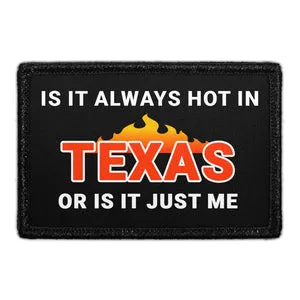 Pull Patch Always Hot In Texas patch citat