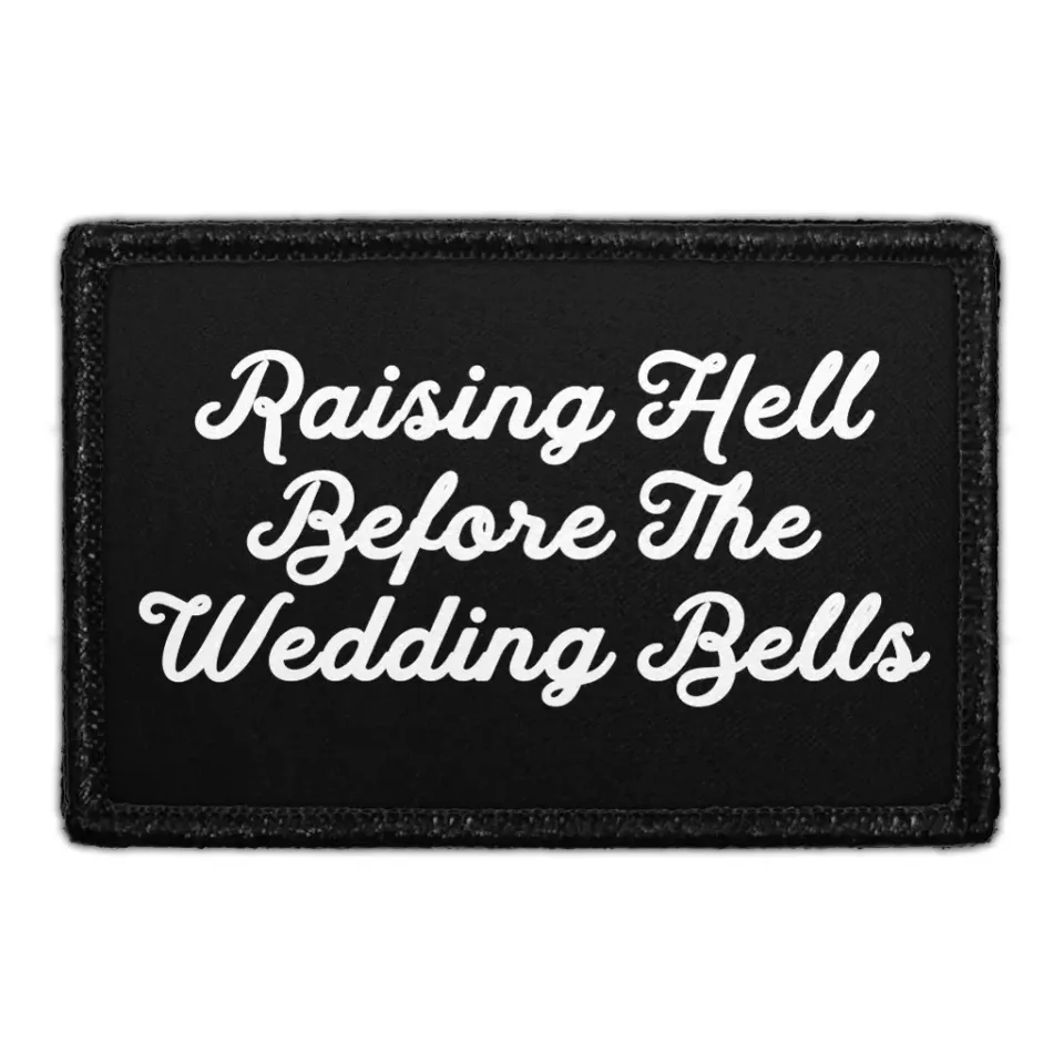 Pull Patch Raising Hell Before The Wedding Bells patch