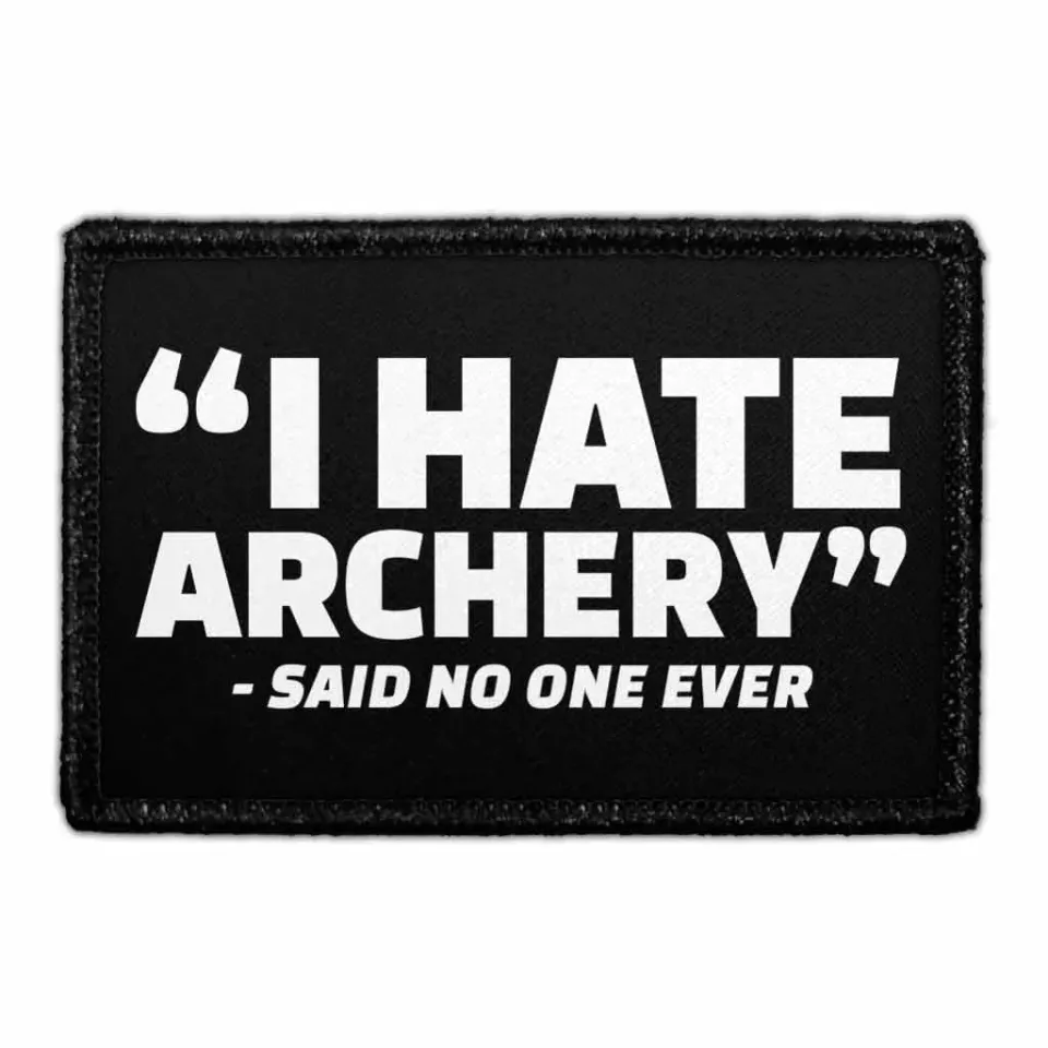 Pull Patch I Hate Archery Said No One Ever patch 76x51 mm velcro