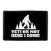 Pull Patch Yeti Or Not Here I Come patch med velcro