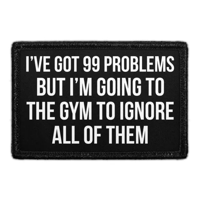 Pull Patch 99 Problems Gym patch velcro humor