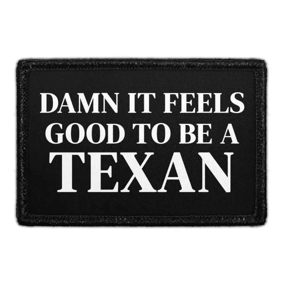 Pull Patch Feels Good To Be A Texan patch velcro