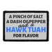 Pull Patch A Pinch Of Salt, A Dash Of Pepper, And A Hawk Tuah For Flavor. patch med velcro 1 stk