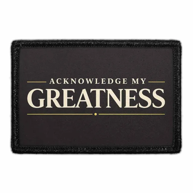 Pull Patch Acknowledge My Greatness patch 76x51 mm velcro