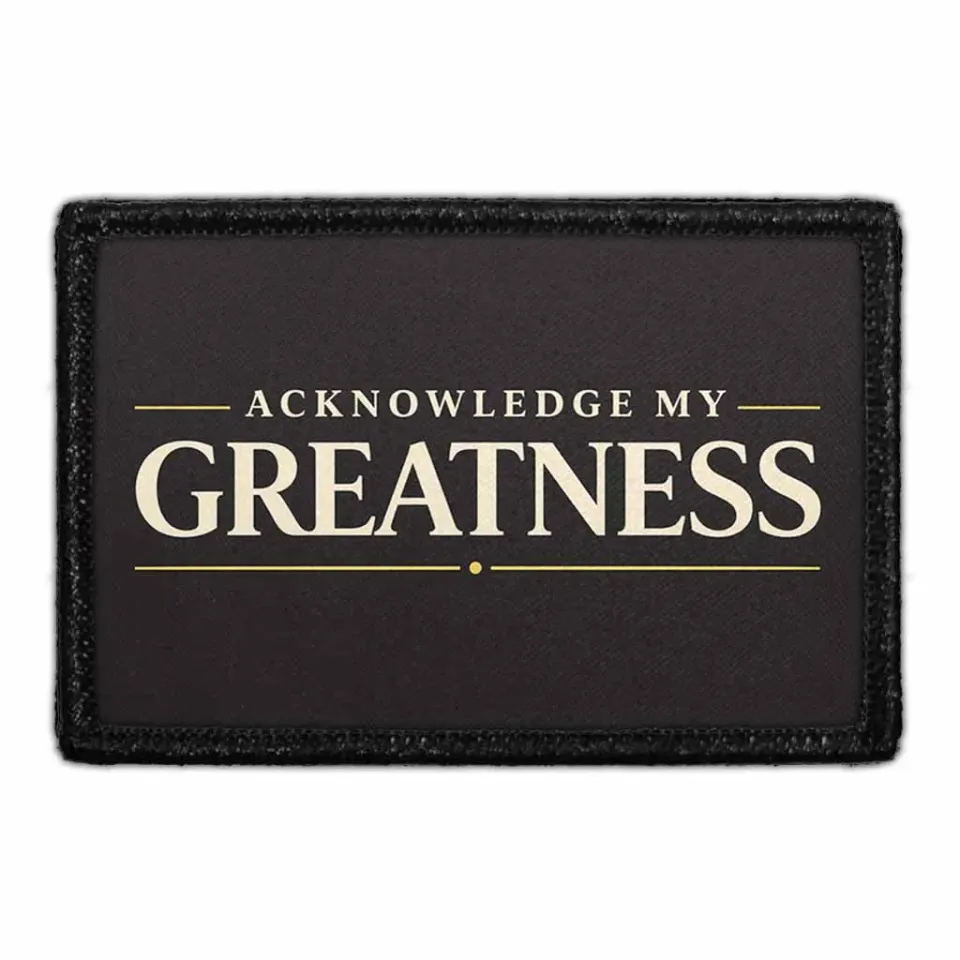 Pull Patch Acknowledge My Greatness patch 76x51 mm velcro