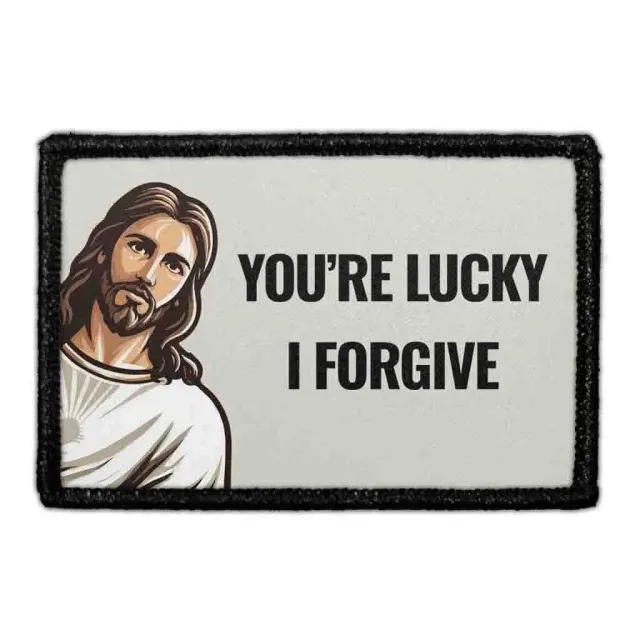 Pull Patch You’re Lucky I Forgive Jesus patch velcro sjov
