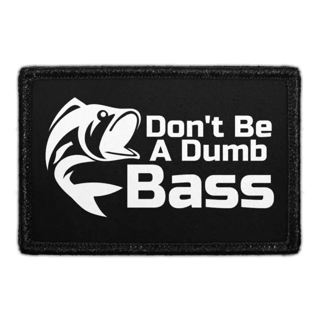 Pull Patch Don’t Be A Dumb Bass patch velcro
