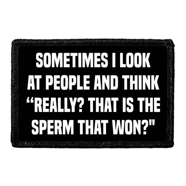 Pull Patch Really That Is The Sperm That Won patch velcro sarkasme