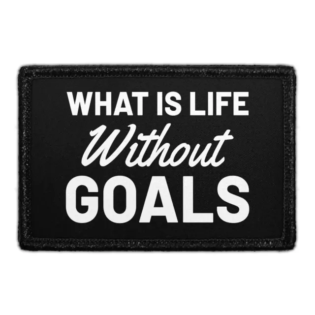 Pull Patch What Is Life Without Goals patch 3x2 velcro