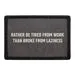 Pull Patch Rather Be Tired From Work patch velcro arbejde