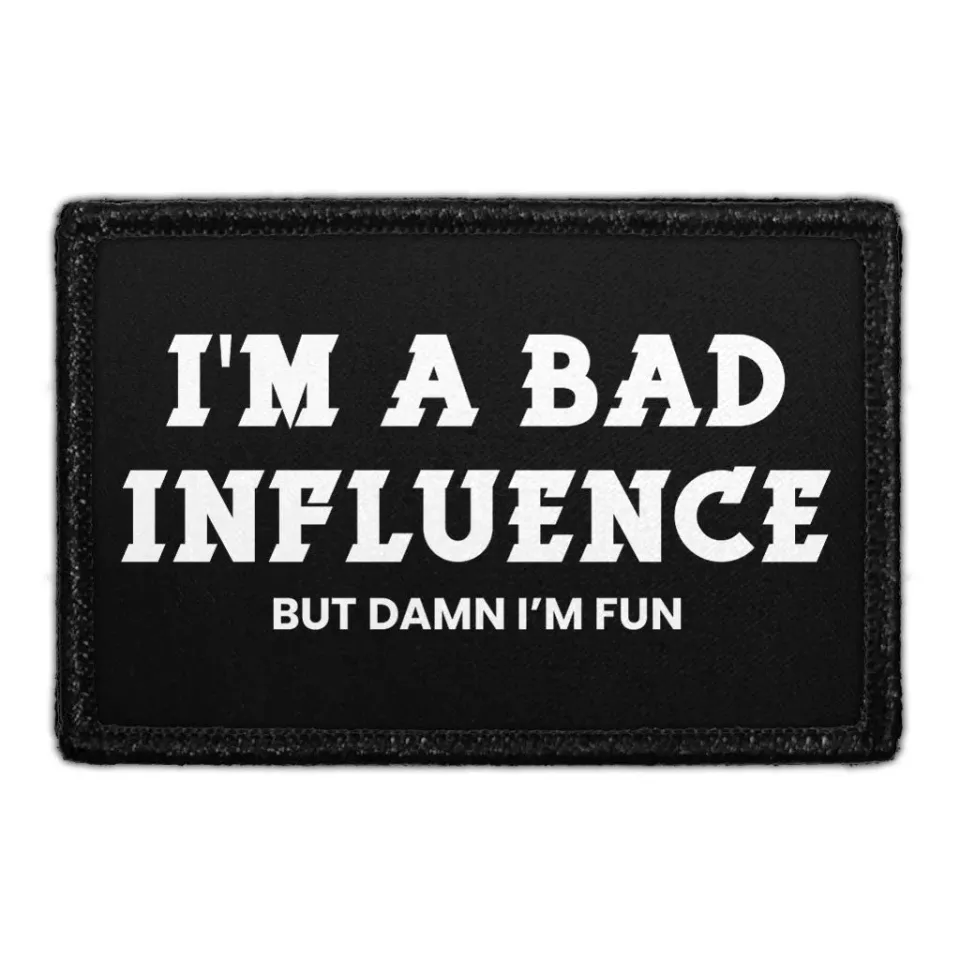 Pull Patch I'm A Bad Influence But Damn I'm Fun patch med velcro