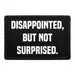 Pull Patch Disappointed But Not Surprised patch 76x51 mm