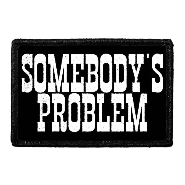 Pull Patch Somebody's Problem velcropatch sjov