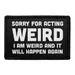 Pull Patch Sorry For Acting Weird I Am Weird patch