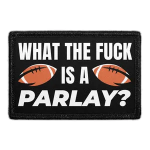 Pull Patch What The Fuck Is A Parlay patch velcro