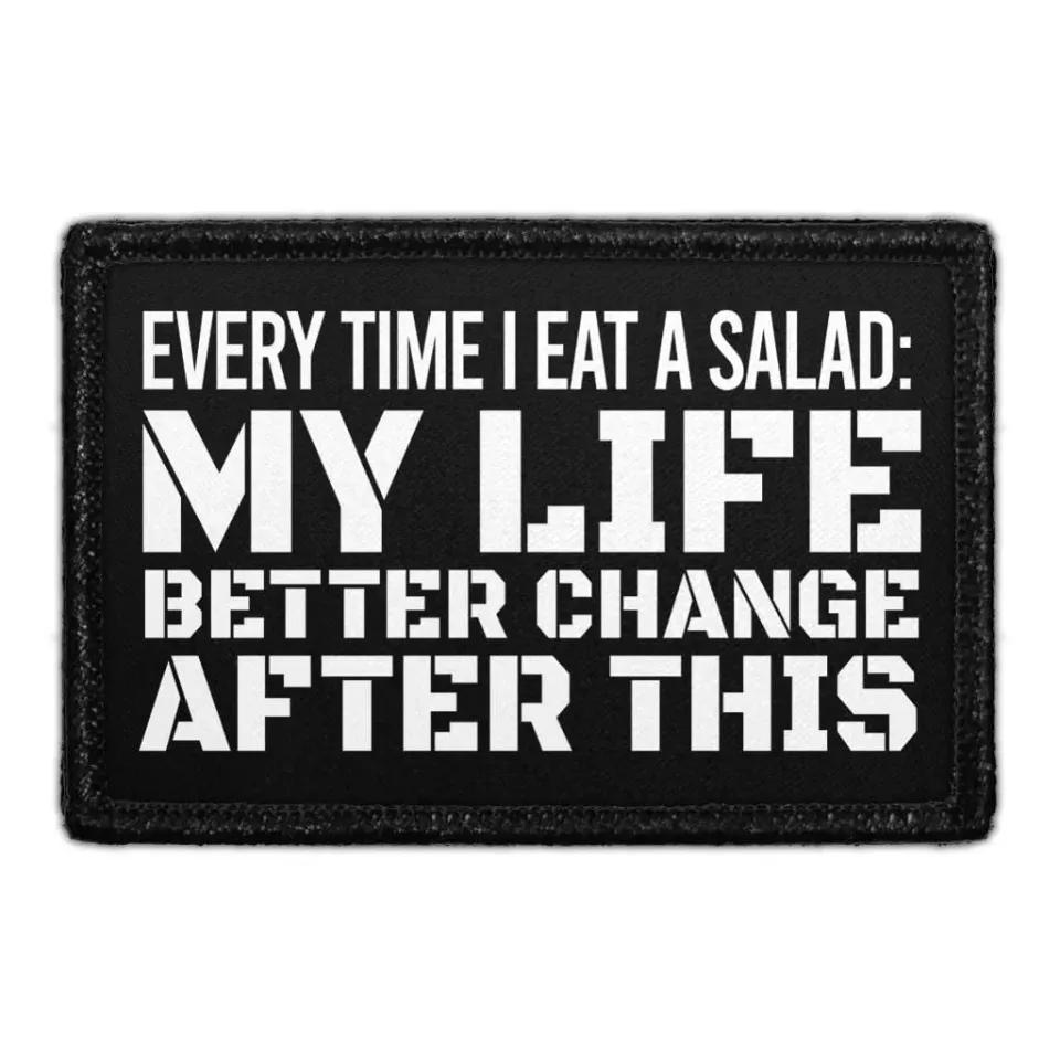 Pull Patch Every Time I Eat A Salad patch velcro