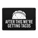 Pull Patch After This We're Getting Tacos patch velcro mad